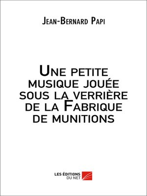 cover image of Une petite musique jouée sous la verrière de la Fabrique de munitions